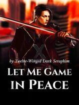 Let Me Game in Peace (WN)